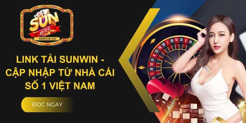 Link tải Sunwin - Cập nhập từ nhà cái số 1 Việt Nam