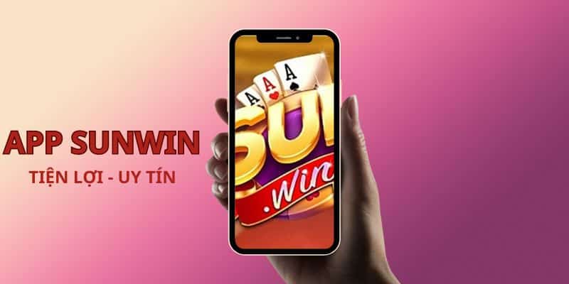 Những ưu điểm khi tải app Sunwin trên điện thoại